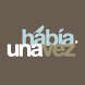 Había una Vez